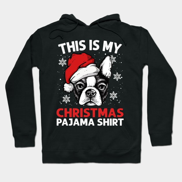 Boston Terrier Wearing Santa Hat Christmas This Is My Christmas Pajama Hoodie by mittievance